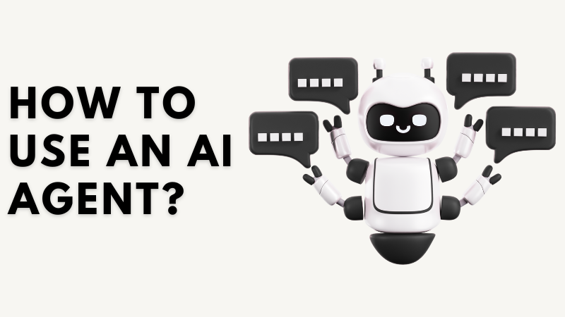 How to Use an AI Agent?
