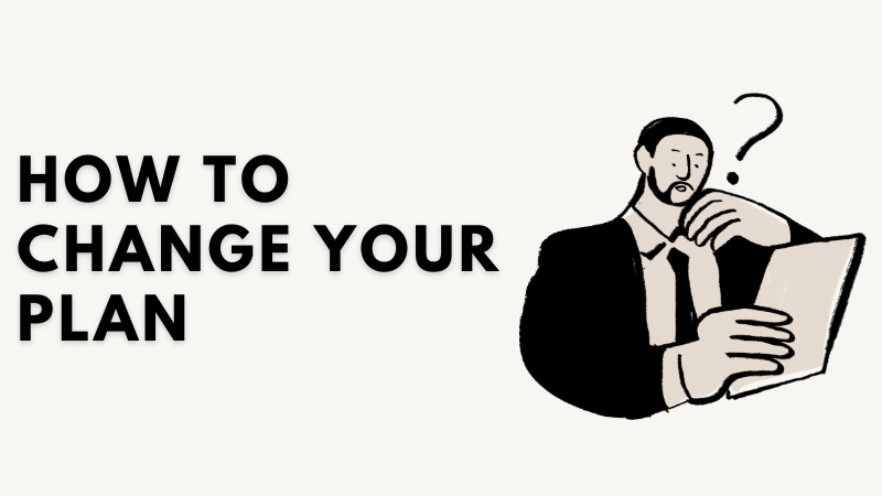 How to Change Your Plan