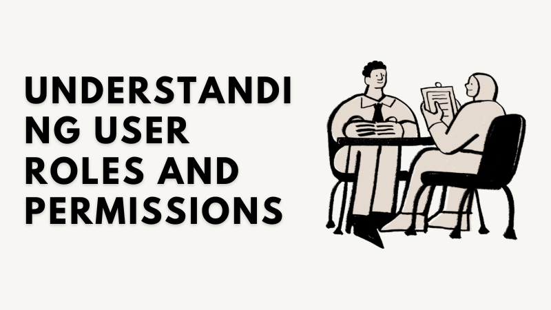 Understanding User Roles and Permissions