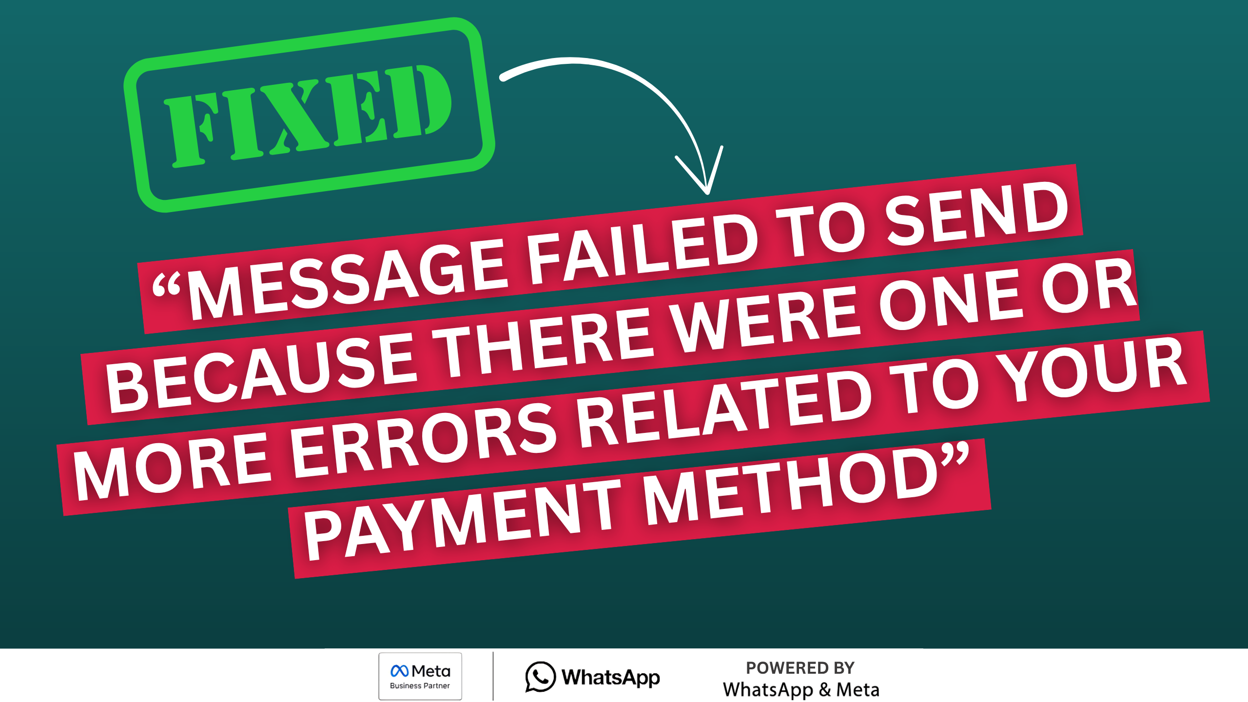 WhatsApp API Error: “Message failed to send because there were one or more errors related to your payment method”